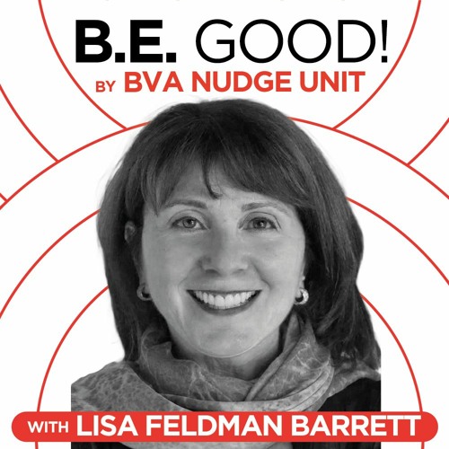 BE GOOD! By BVA Nudge Unit - Lisa Feldman Barrett on Emotion And Action In The Brain