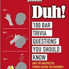 View KINDLE 📰 Geeks Who Drink Presents: Duh!: 100 Bar Trivia Questions You Should Kn