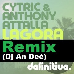 Lagora (Remix An Deé)- Cytric & Anthony Attalla