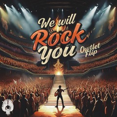 We Will Rock You (OWTLET Flip)