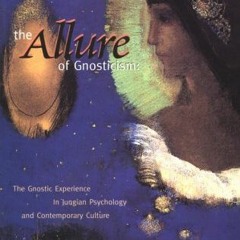 [Get] KINDLE 📄 The Allure of Gnosticism: The Gnostic Experience in Jungian Philosoph