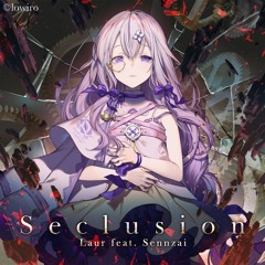 [Arcaea] Seclusion Laur feat. Sennzai - 音源 譜面確認