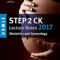 PDF_ USMLE Step 2 CK Lecture Notes 2017: Obstetrics/Gynecology (Kaplan Test Prep)