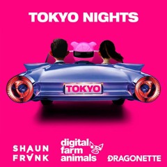 Digital Farm Animals, Dragonette, and Shaun Frank - Tokyo Nights (Chylds Flip)