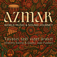 Tavaszi szél vizet áraszt (Electro Swing & Gypsy Jazz Fusion)