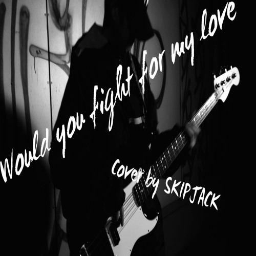 Would you fight for my love? COVER