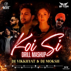 Koi Si - Drill Mashup (DJ Vikkhyat & DJ Moksh) 320kbps