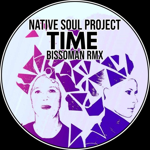 Native Soul Project - Time (BissoMaN RmX)