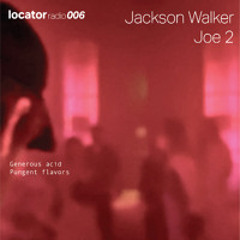 Locator Radio 006 | luv EP Listening Party - Jackson Walker, Joe 2