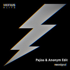 Mefjus - Blitz [Pajiss & Anonym Edit]
