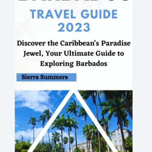 Stream Ebook Barbados Travel Guide 2023: Discover the Caribbean's ...