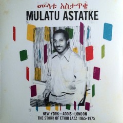 Mulatu Astatke – New York - Addis - London - The Story Of Ethio Jazz 1965-1975 (2009)