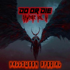 Do or Die Rawcore Vol. IV Halloween Special