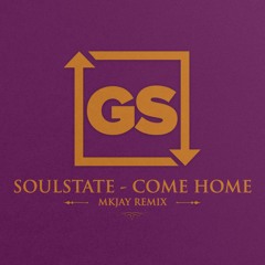 SOULSTATE - Come Home (MKJAY Remix)