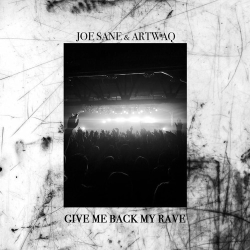 JOE SANE & ARTWAQ - Give Me Back My Rave [Free DL]