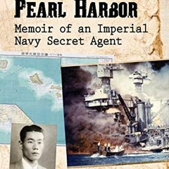 [ACCESS] [EPUB KINDLE PDF EBOOK] Japan's Spy at Pearl Harbor: Memoir of an Imperial Navy Secret Agen
