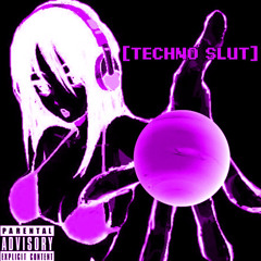 TECHNO SLUT!! ft. RIP NOVEMBER *OUT ON ALL PLATS