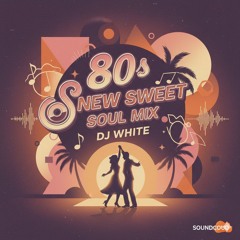 80s New Sweet Soul Mix
