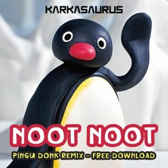 Pingu - You want to put a banging NOOT NOOT on that | FREE DONK REMIX | Karkasaurus