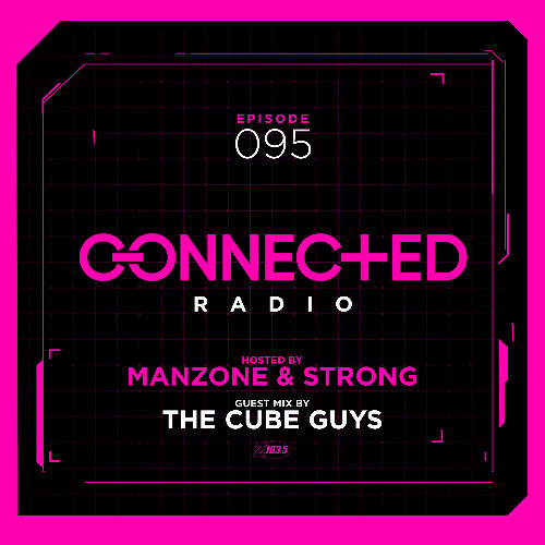 Connected Radio 095 (The Cube Guys Guest Mix)