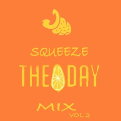 Squeeze the day mix VOL 2