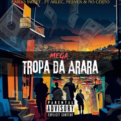 FARGO SWEET Ft ,ARLEC , NEEVEK & NO CERTO - MEGA TROPA DA ARARA