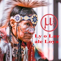 Ly O Lay Ale Loya (Circle Dance) Native Song - µ Kal Remix