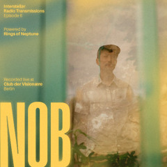 Interstellar Radio Transmissions - Episode 6 by NOB (live at Club der Visionaere, Berlin)