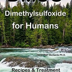 [ACCESS] PDF EBOOK EPUB KINDLE DMSO Dimethylsulfoxide for Humans: Recipes & Treatment by  Herb Richa