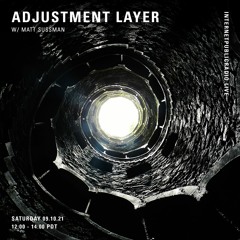 Adjustment Layer on Internet Public Radio w/ Matt Sussman 09.10.21