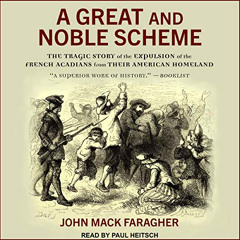 View EBOOK 📪 A Great and Noble Scheme: The Tragic Story of the Expulsion of the Fren