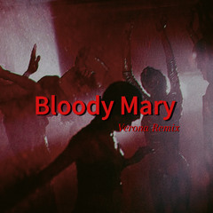 Bloody Mary (Verona Remix)