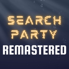 SEARCH PARTY (Unofficial Remaster) [PRESSURE]