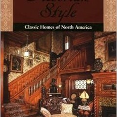 VIEW [EPUB KINDLE PDF EBOOK] Victorian Style: Classic Homes Of North America by Cheri Y. Gay 💑