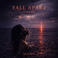 FALL APART (FINALE)