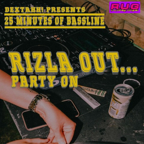 RIZLA OUT, PARTY ON (BASSLINE MIX)