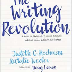 VIEW EPUB 💏 The Writing Revolution: A Guide to Advancing Thinking Through Writing in