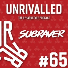 Unrivalled Episode 65 feat. Subraver [Hardstyle]