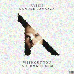 Avicii feat. Sandro Cavazza - Without You (Lycvant Remix)