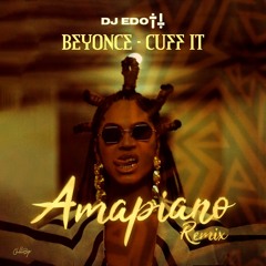 DJ EDOTT X BEYONCE - CUFF IT AMAPIANO REMIX