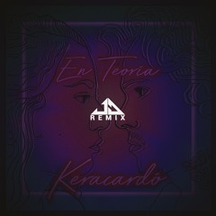 Keracardó ft. Qarmia - En Teoría (JosephDavid Remix)