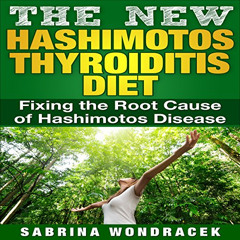 GET EBOOK 📮 The New Hashimoto's Diet: An Easy Step-by-step Guide for Fixing the Root