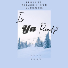 IS YA READY? (Feat. Sugarhill Keem & Blockwork)