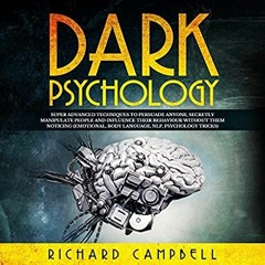 [eBook] ⚡️ DOWNLOAD Dark Psychology Super Advanced Techniques to Persuade Anyone  Secretly Manip