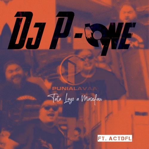 DJ P-One - Punialava'a - Tata Lago A Masefau (2020) ft. ACTDFL