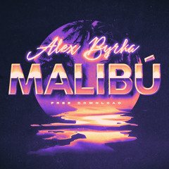Alex Byrka - Malibu [Free Download]
