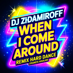 DJ Zhdamiroff - When I Come Around - Remix Hard Dance  ( Francis Aguilar )  Descarga Gratuita