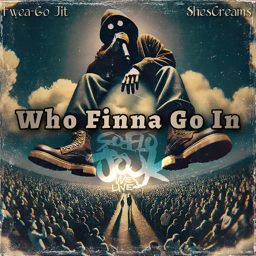 Who Finna Go In (feat. ShesCreams)