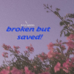 broken but saved!  (prod. rylxhn)