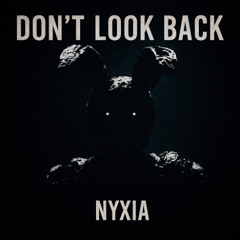 NYXIA | DON’T LOOK BACK
